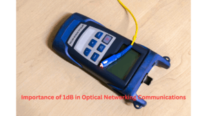 Importance of 1dB in Optical Networking Communications